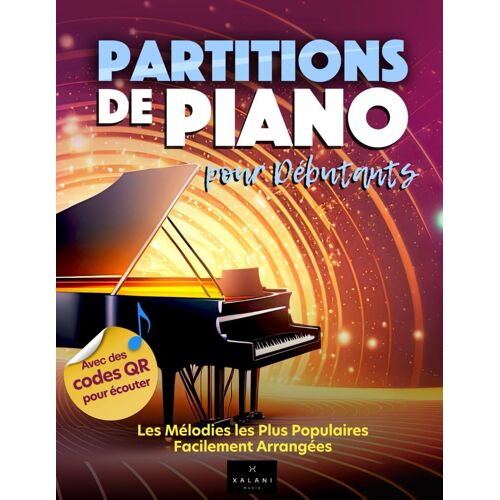 Partitions De Piano Pour Débutants: Les Mélodies Les Plus Populaires Facilement Arrangées - Avec Doigtés Et Qr-Codes Inclus