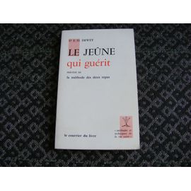 Le Jeûne Qui Guérit. Précédé De : La Méthode Des Deux Repas
