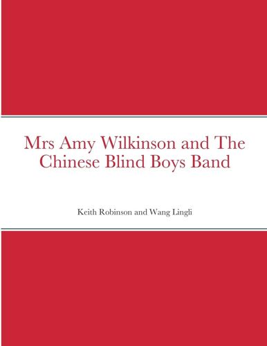Mrs Amy Wilkinson And The Chinese Blind Boys Band