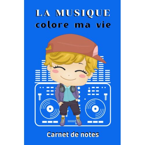 La Musique Colore Ma Vie Carnet De Notes: Cahier De Notes Pour Un Fan De Musique | Cadeau Pour Un Passionné De Disco Rock Soul | 110 Pages Lignées