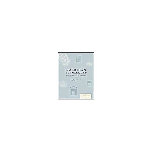 American Vernacular: Buildings And Interiors, 1870-1960