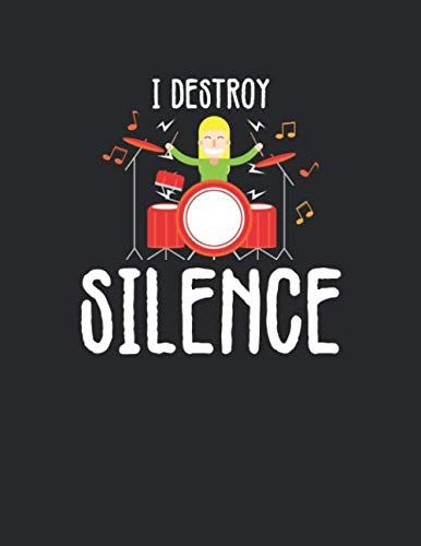 Notenheft: Das Notenbuch Fuer Alle Schlagzeuger Ueber 100 Blanko Seiten Im A4 Format Zum Niederschreiben Deiner Besten Songs Und Lieder Motiv: I Destroy Silence 11