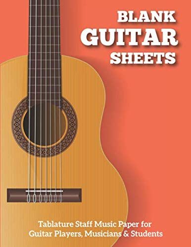 Blank Guitar Sheets: Tablature Staff Music Paper For Guitar Players, Musicians & Students