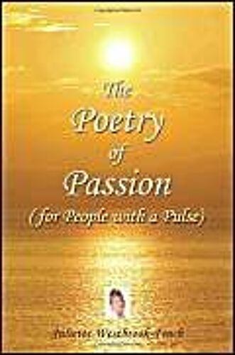 The Poetry Of Passion (For People With A Pulse)