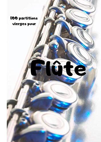 100 Partitions Vierges Pour Flûte: Format 14 - 110 Pages