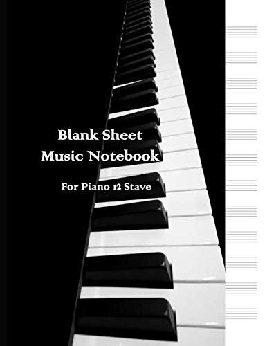 Blank Sheet Music Notebook For Piano: 12 Staves Per Pages Manuscript Paper For Musicians And Songs Composition | 8.5 X 11 - 109 Pages