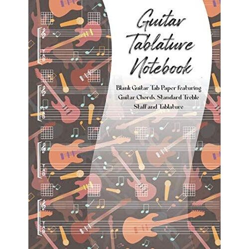Guitar Tablature Notebook: Blank Guitar Tab Paper Featuring Guitar Chords, Standard Treble Staff & Tablature | Guitar Montage (Tab 2020)