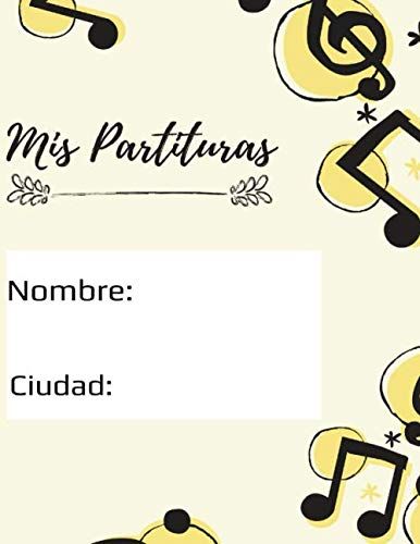 Mis Partituras: Cuaderno De Partituras En Blanco Papel Manuscrito De Música De 8" X 11" Letra Grande