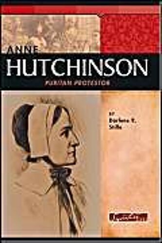 Anne Hutchinson : Puritan Protester Signature Lives