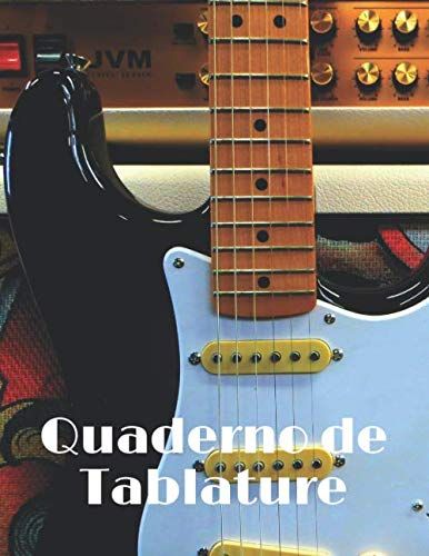 Quaderno De Tablature: Imparare E Comporre Con Più Facilità! Quaderno Di Tablature Vuoto Da Completare Per Chitarristi (6 Corde) - 21,59 X 27,94 Cm - 150 Pagine