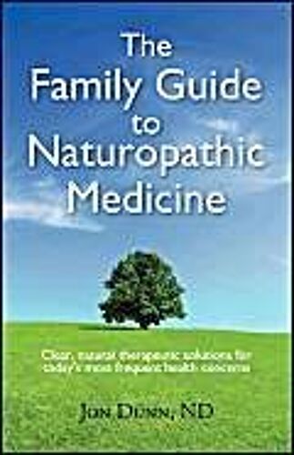 The Family Guide To Naturopathic Medicine