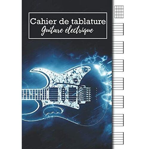 Cahier De Tablature Guitare Électrique: Carnet De Musique Guitare Électrique | Pages De Tablatures Pour Guitariste | 110 Pages, Grand Format | Pour Les Étudiants, Amateurs Et Professionnels
