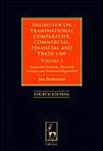 Dalhuisen On Transnational Comparative, Commercial, Financial And Trade Law, Volume 3: Financial Products, Financial Services And Financial Regulation