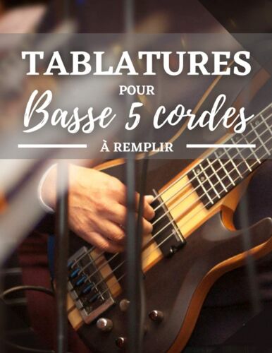 Tabs Pour Basse 5 Cordes: A Remplir | 120 Pages | Basse 5 Cordes | Tablatures