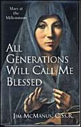 All Generations Will Call Me Blessed Mary At The Millennium