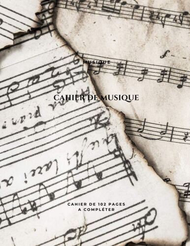 Cahier De Musique: Cahier De 102 Pages À Compléter