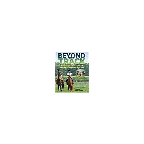 Beyond The Track: Retraining The Thoroughbred From Racecourse To Riding Horse