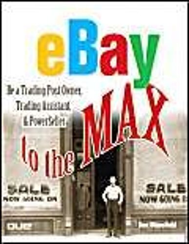 Ebay To The Max: Be A Trading Post Owner, Trading Assistant And Powerseller