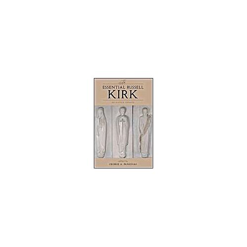 The Essential Russell Kirk: Selected Essays