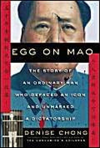 Egg On Mao: The Story Of An Ordinary Man Who Defaced An Icon And Unmasked A Dictatorship
