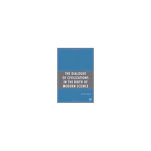 The Dialogue Of Civilizations In The Birth Of Modern Science