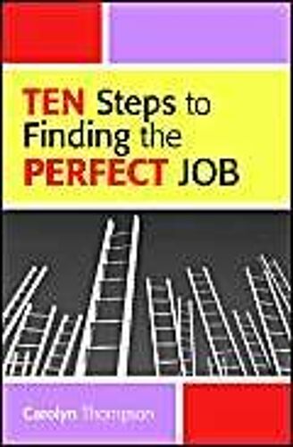 Ten Steps To Finding The Perfect Job