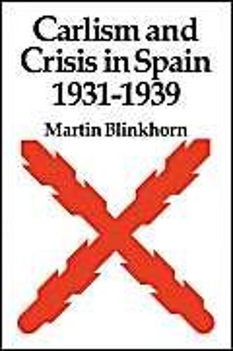 Carlism And Crisis In Spain 1931 1939