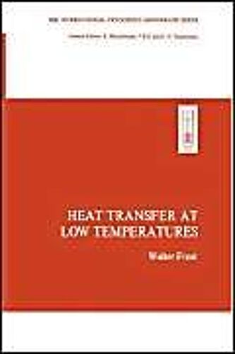 Heat Transfer At Low Temperatures (The International Cryogenics Monograph Series)