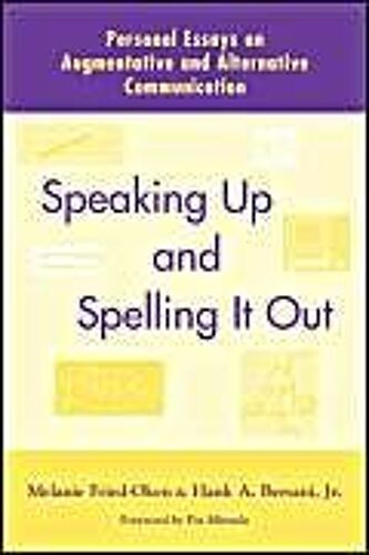 Speaking Up And Spelling It Out: Personal Essays On Aac