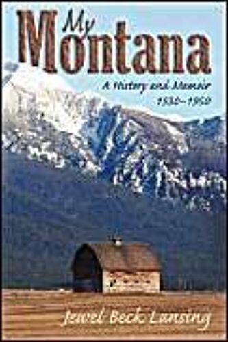 My Montana: A History And Memoir, 1930-1950