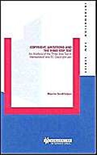 Copyright, Limitations And The Three-Step Test: An Analysis Of The Three-Step Test In International And Ec Copyright Law