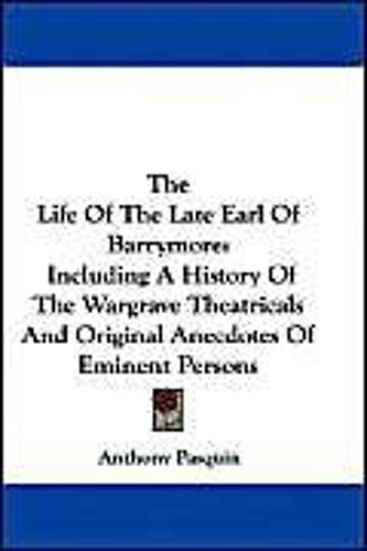 The Life Of The Late Earl Of Barrymore