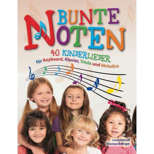 Bunte Noten: 40 Kinderlieder Für Keyboard, Klavier, Triola Und Melodica