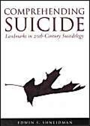 Comprehending Suicide: Landmarks In 20th-Century Suicidology