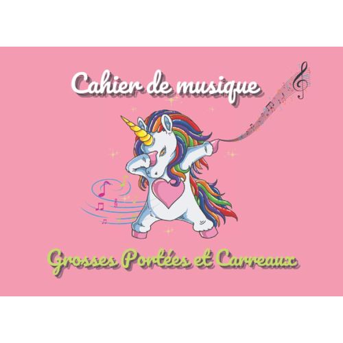 Cahier De Musique Grosses Portées Et Carreaux Format Paysage 107 Pages Pour Débutant: Format À L'italienne - Couverture Licorne - Cahier De Musique Et Chant