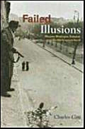 Failed Illusions: Moscow, Washington, Budapest, And The 1956 Hungarian Revolt