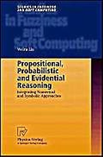 Propositional, Probabilistic And Evidential Reasoning: Integrating Numerical And Symbolic Approaches