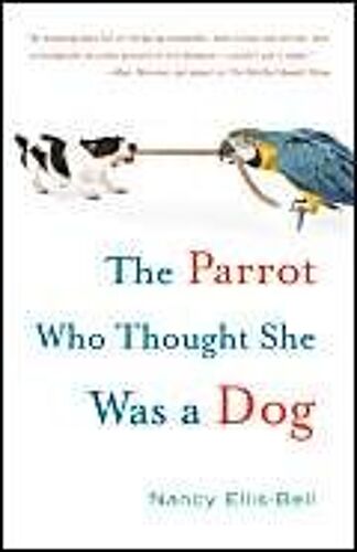 The Parrot Who Thought She Was A Dog