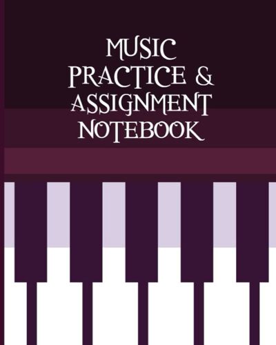 Music Practice & Assignment Notebook: Musical Instrument Journal & Practice Guide