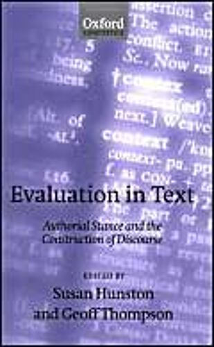 Evaluation In Text' Authorial Stance And The Construction Of Discourse '