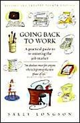Going Back To Work: A Practical Guide To Re-Entering The Job Market