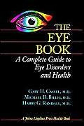 The Eye Book - A Complete Guide To Eye Disorders And Health