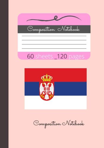 Serbia Composition Notebook: Country Flag Notebook With Pink Cover Gift For Girls Women Kids And Friends On Anniversary, Christmas, National Day Serbia Flag ( 7 X 10 -Inches ) 120 Pages With White Pa