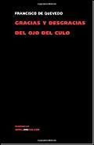 Quevedo, F: Gracias Y Desgracias Del Ojo Del Culo