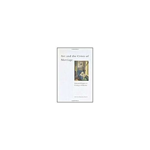 Art And The Crisis Of Marriage: Edward Hopper And Georgia O'keeffe