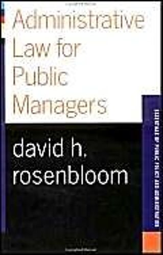 Administrative Law For Public Managers