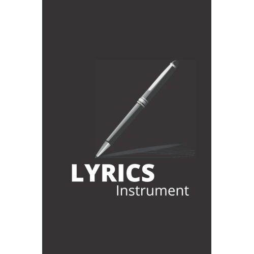 Lyrics Instrument: Black Music Songwriting Lined Journal For Amateurs And Professionals, Blank Lined Sheet Music, Lyric And Manuscript Paper For Songwriters And Musicians, Perfect Gifts For Music Love