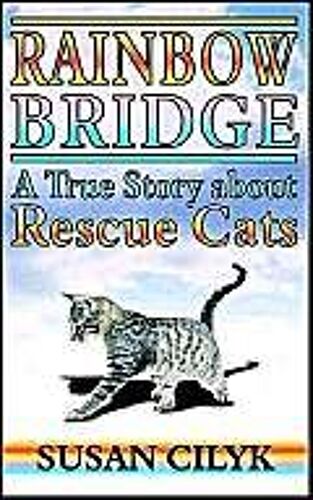 Rainbow Bridge, A True Story About Rescue Cats