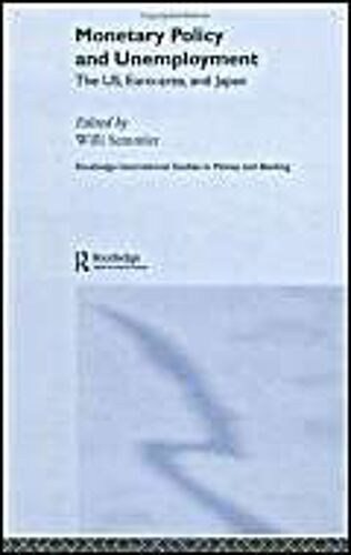Monetary Policy And Unemployment Routledge International Studies In Money And Banking