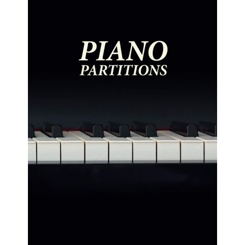 Partitions Pour Piano: À Remplir De Vos Compositions Personnelles Ou De Vos Musiques Préférées, 120 Pages, Format 21.59 Cm X 27.94 Cm